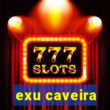 exu caveira